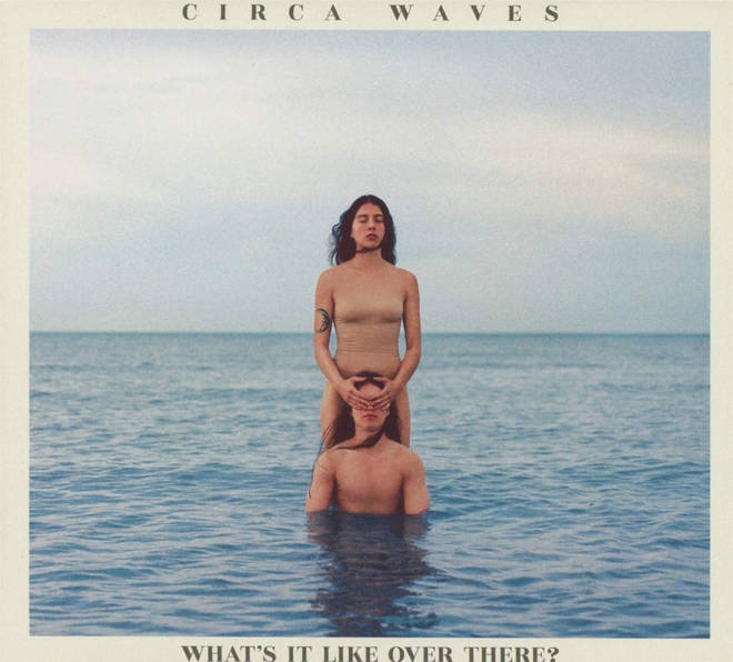 Circa Waves - What's It Like Over There? album cover