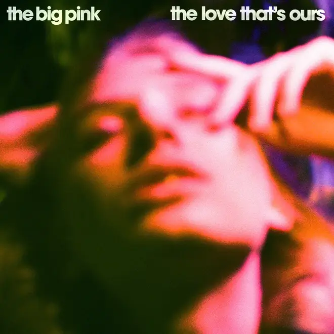 The Big Pink - The Love That's Ours album cover