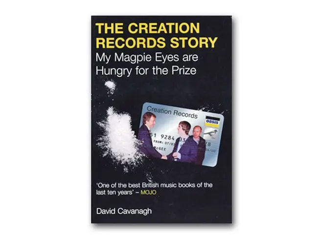 David Cavanagh - My Magpie Eyes Are Hungry For The Prize: The Creation Records Story (2000)