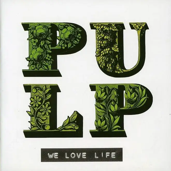 Pulp - We Love Life: