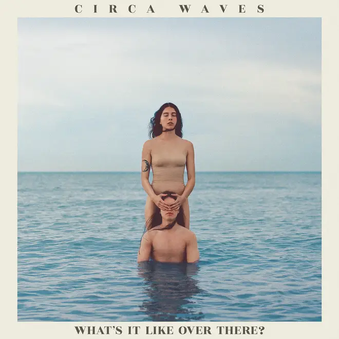 Circa Waves - What's It Like Over There? cover art