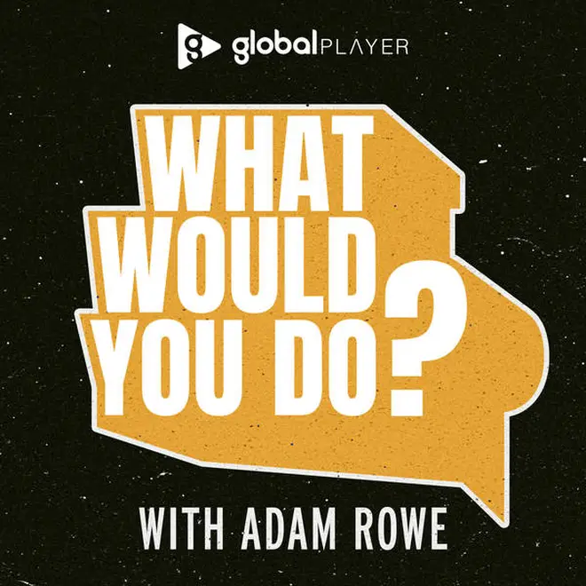What Would You Do with Adam Rowe