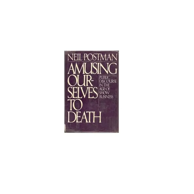 Neil Postman - Amusing Ourselves To Death